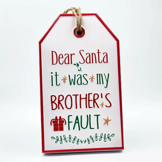Dear Santa it was my Brother Sign - Exquisite Homewares 